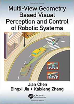 【预售】Multi-View Geometry Based Visual Perception and Control of Robotic Systems