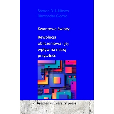 预订 Kwantowe światy: Rewolucja obliczeniowa i jej wplyw na naszą przyszlośc: 9783689043605