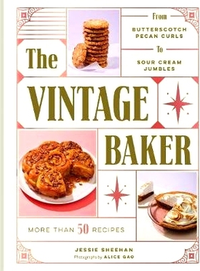 预订 The Vintage Baker: More Than 50 Recipes from Butterscotch Pecan Curls to Sour Cream Jumbles: 9781452163871