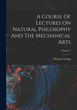 [预订]A Course Of Lectures On Natural Philosophy And The Mechanical Arts; Volume 2 9781017780093