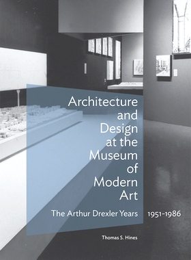 预订 Architecture and Design at the Museum of Modern Art - The Arthur Drexler Years, 1951-1986 现代艺术博物馆的建筑与设