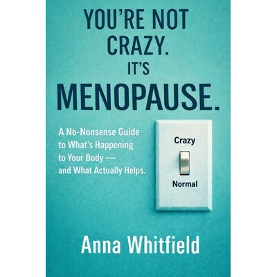 预订 You’re Not Crazy. It’s Menopause: A No-Bullsh*t Guide to What’s Happening to Your Body - and What Actually Helps