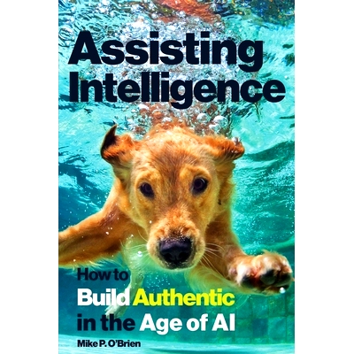 预订 Assisting Intelligence: How to Build Authentic in the Age of AI: 9798991986717