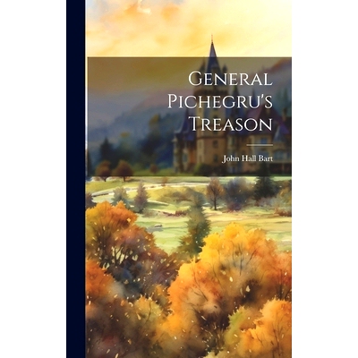 预订 General Pichegru’s Treason: 9781020917929
