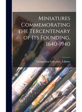 预订 Miniatures Commemorating the Tercentenary of Its Founding, 1640-1940: 9781013960673