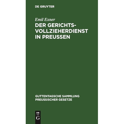 预订 Der Gerichtsvollzieherdienst in Preußen: Zusammenstellung der auf die Dienst- und Geschäftsverhältnisse der Preu
