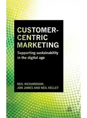 预订 Customer-Centric Marketing: Supporting Sustainability in the Digital Age: 9780749479015