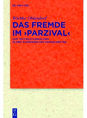 预订 Das Fremde im ›Parzival‹: Zum Text-Bild-Verhältnis in den Handschriften Cgm 19, Cod. AA 91 und Cpg 339: 97831105