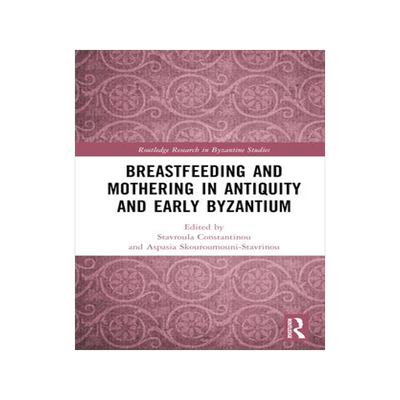 [预订]Breastfeeding and Mothering in Antiquity and Early Byzantium 9781032208756