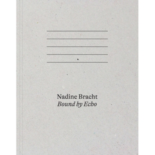 预订 Nadine Bracht: Bound by Echo 纳丁·布拉赫特：被回声束缚: 9783903439276
