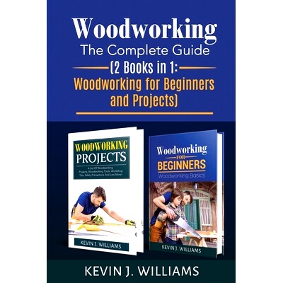 预订 Woodworking: The Complete Guide 2 Books in 1: Woodworking for Beginners and Projects: 9798624124080