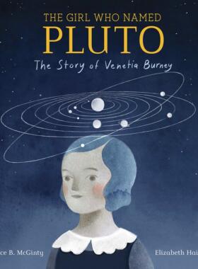 英文原版 给冥王星命名的女孩 STEM绘本 精装 Elizabeth Haidle 插画 Girl Who Named Pluto: The Story of Venetia Burney