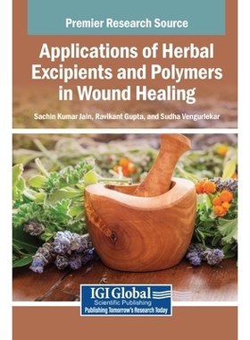 预订 Applications of Herbal Excipients and Polymers in Wound Healing: 9798337339771