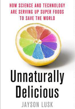 [预订]Unnaturally Delicious: How Science and Technology Are Serving Up Super Foods to Save the World 9781250074300