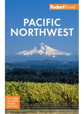 预订 Fodor’s Pacific Northwest: Portland, Seattle, Vancouver & the Best of Oregon and Washington 福多的太平洋西北地区:
