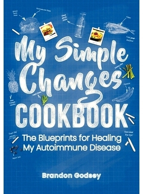 预订 My Simple Changes Cookbook: The Blueprints for Healing My Autoimmune Disease