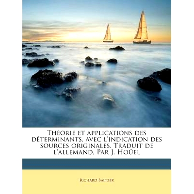 预订 Theorie Et Applications Des Determinants, Avec L’Indication Des Sources Originales. Traduit de L’Allemand, Par J.