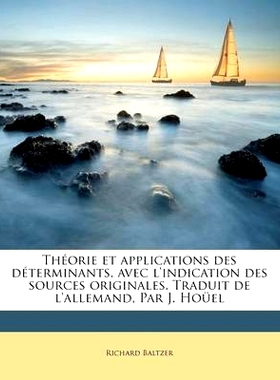 预订 Theorie Et Applications Des Determinants, Avec L’Indication Des Sources Originales. Traduit de L’Allemand, Par J.