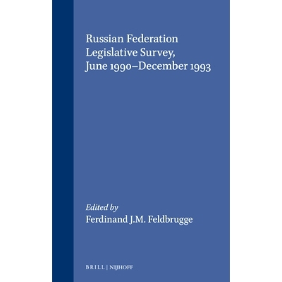 预订 Russian Federation Legislative Survey, June 1990-December 1993 俄罗斯联邦立法调查，1990年6月*1993年12月: 9780792332