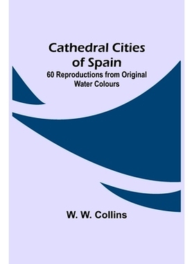 预订 Cathedral Cities of Spain; 60 Reproductions from Original Water Colours: 9789354848964