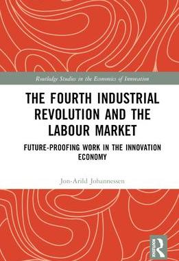 [预订]The Fourth Industrial Revolution and the Labour Market: Future-proofing Work in the Innovation Econo 9781032564296