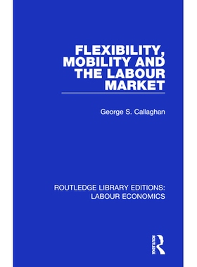 预订 Flexibility, Mobility and the Labour Market 灵活性，流动性和劳动力市场: 9780367075507