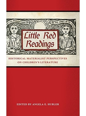 预订 Little Red Readings: Historical Materialist Perspectives on Children’s Literature 小红书：关于儿童文学的历史唯物主