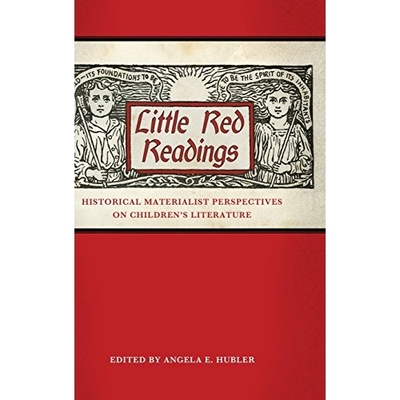 预订 Little Red Readings: Historical Materialist Perspectives on Children’s Literature 小红书：关于儿童文学的历史唯物主