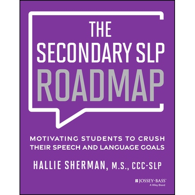 The Secondary Slp Roadmap Motivating Students to Crush Their Speech and Language Goals 中学言语语言病理师实践指南：激励