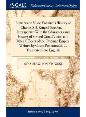 预订 Remarks on M. de Voltaire’s History of Charles XII. King of Sweden. ... Interspersed With the Characters and Histo
