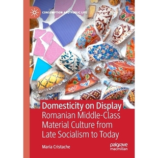 from Material Middle Late Display Domesticity Romanian 預(yù)訂 Socialism Today Class Culture 家庭生活展示：從社會(huì)主