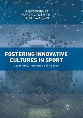 【预订】Fostering Innovative Cultures in Sport: Leadership, Innovation and Change