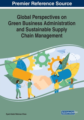 【预订】Global Perspectives on Green Business Administration and Sustainable Supply Chain Management