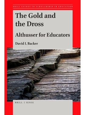 预订 The Gold and the Dross: Althusser for Educators 金和渣,阿尔都塞的教育者: 9789004391253