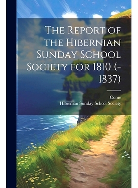 预订 The Report of the Hibernian Sunday School Society for 1810 (-1837): 9781021337788