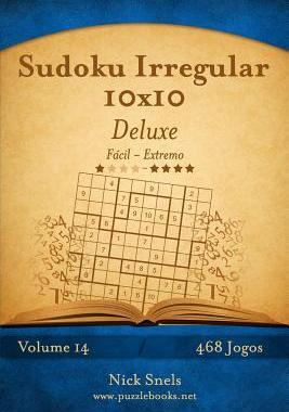 [预订]Sudoku Irregular 10x10 Deluxe - Facil Ao Extremo - Volume 14 - 468 Jogos 9781514224052