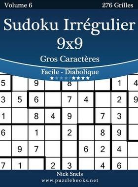 [预订]Sudoku Irregulier 9x9 Gros Caracteres - Facile a Diabolique - Volume 6 - 276 Grilles 9781511489638
