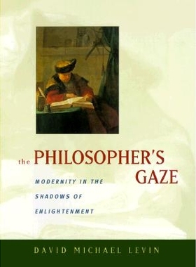 预订 The Philosopher’s Gaze: Modernity in the Shadows of Enlightenment: 9780520217805