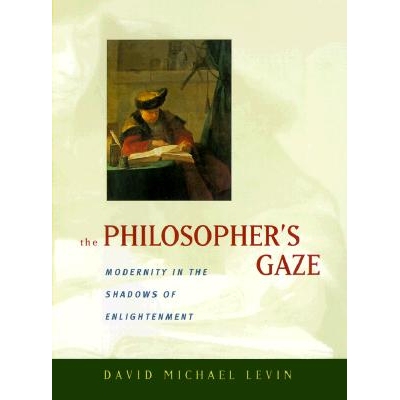 预订 The Philosopher’s Gaze: Modernity in the Shadows of Enlightenment: 9780520217805