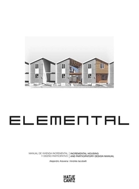 预订 Elemental: Incremental Housing and Participatory Design Manual 亚历杭德罗·阿拉维纳：元素：增量住房和参与设计手册: