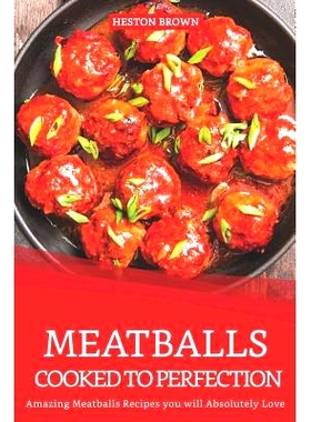 预订 Meatballs Cooked to Perfection: Amazing Meatballs Recipes you will Absolutely Love: 9781096840619