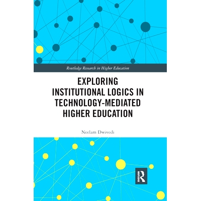 预订 Exploring Institutional Logics for Technology-Mediated Higher Education 技术中介型高等教育的制度逻辑探析: 978036766