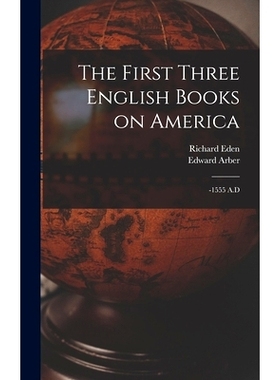 预订 The First Three English Books on America: -1555 A.D: 9781019279373