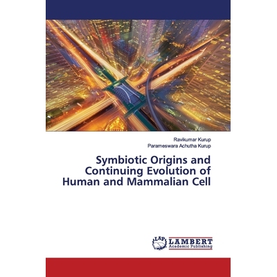预订 Symbiotic Origins and Continuing Evolution of Human and Mammalian Cell: 9786200113108