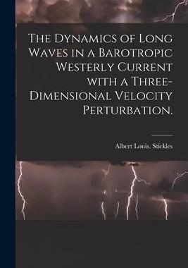 [预订]The Dynamics of Long Waves in a Barotropic Westerly Current With a Three-dimensional Velocity Pertur 9781014747679