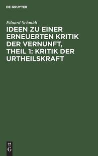 【预订】Ideen zu einer erneuerten Kritik der Vernunft, Theil 1: Kritik der U 9783111080413