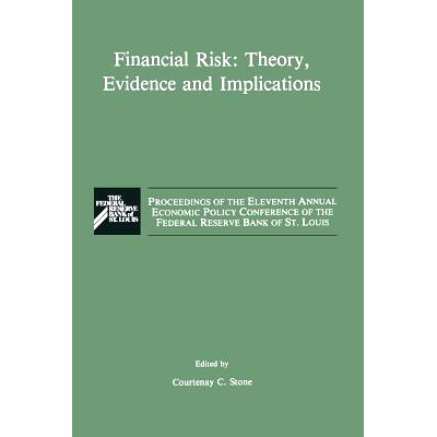 预订 Financial Risk: Theory, Evidence and Implications: Proceedings of the Eleventh Annual Economic Policy Conference of