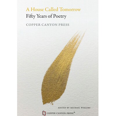 预订 House Called Tomorrow: 50 Years of Poetry from Copper Canyon Press 明日之屋:铜峡谷出版社诗歌50年: 9781556596629