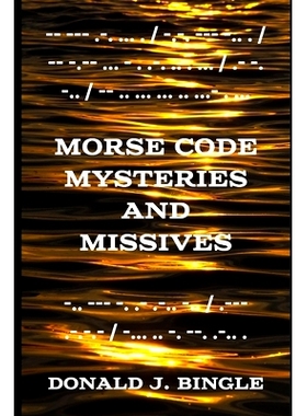 预订 Morse Code Mysteries and Missives: Three Tales in Morse Code: 9781732343498