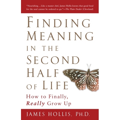 预订 Finding Meaning in the Second Half of Life: How to Finally Really Grow Up: 9781592402076